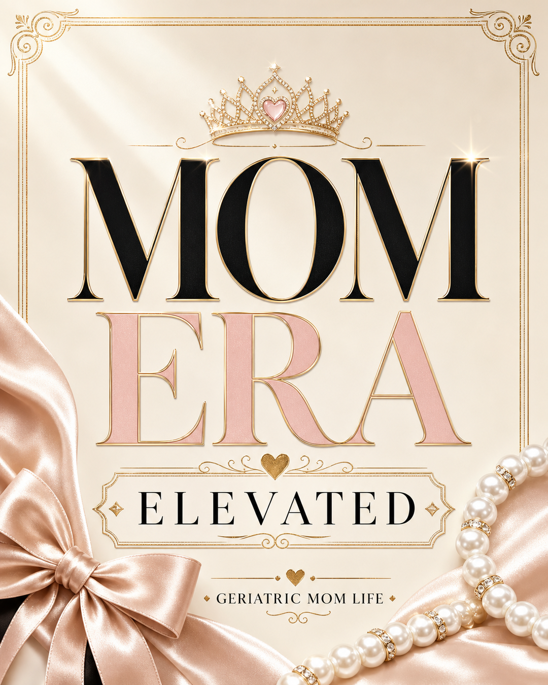 Geriatric Mom Life graphic that says Mom Era Elevated